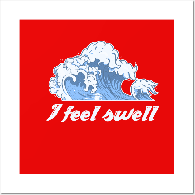 I feel swell. Wall Art by iconography_tees